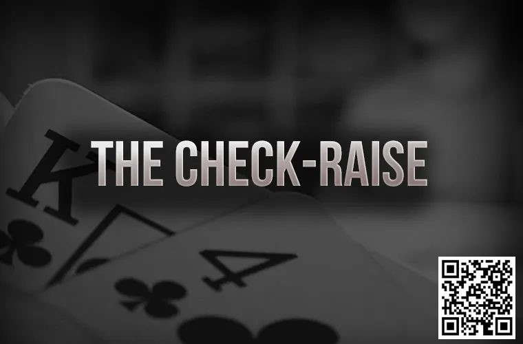 【EV扑克】玩法教学:过牌-加注的最佳时机